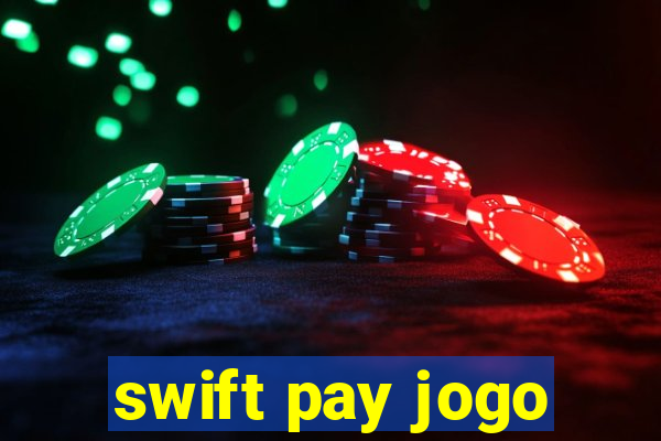 swift pay jogo